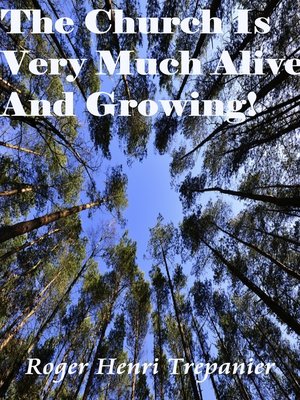 cover image of The Church Is Very Much Alive, Well, and Growing!